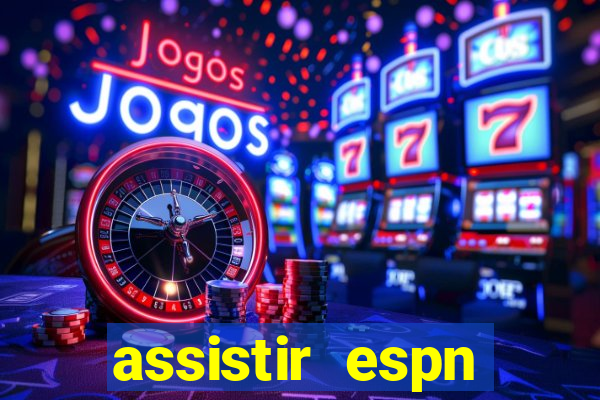 assistir espn brasil ao vivo